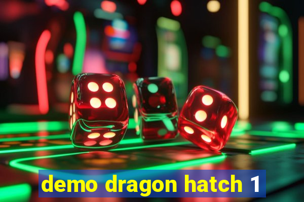 demo dragon hatch 1